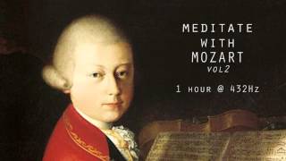 Meditate with Mozart  432Hz Classical Music  Vol 2 [upl. by Sawyer]