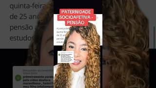 PATERNIDADE SOCIOAFETIVA  PENSÃO ‼️ direito familia [upl. by Kari]