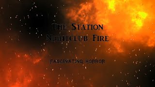 The Station Nightclub Fire  A Short Documentary  Fascinating Horror [upl. by Ammej550]