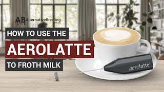 How To Use the AeroLatte To Froth Milk [upl. by Rdnaskela]