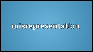 Misrepresentation Meaning [upl. by Hagan]